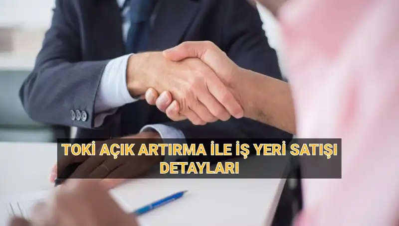 TOKİ'nin 454 İş Yeri Açık Artırma Satışı: Fırsatlar Sizi Bekliyor!