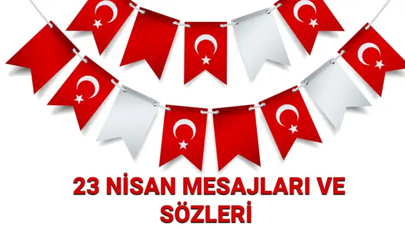 23 Nisan Kutlamaları İçin En Etkileyici Mesajlar ve Sözler
