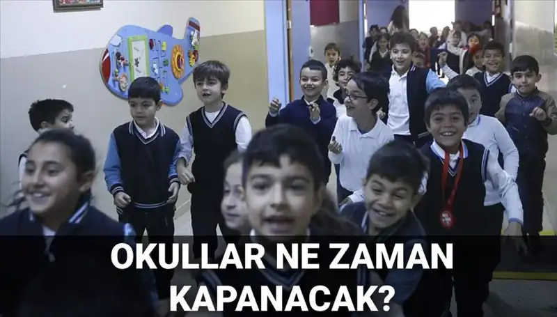 Okullar Ne Zaman Kapanacak? Yaz Tatili Erken Mı Geliyor?