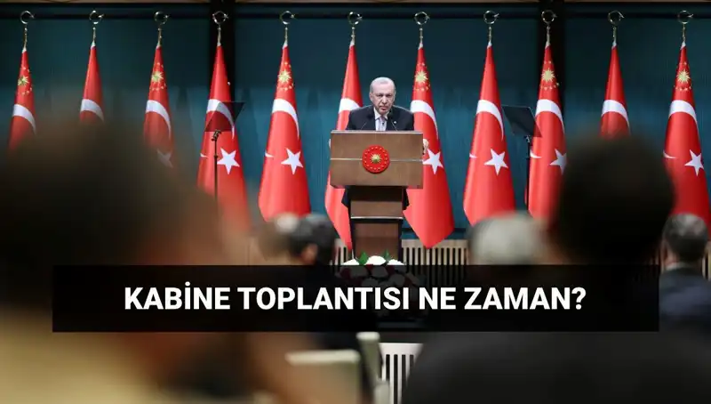 Bugün Kabine Toplantısı Var mı? Cumhurbaşkanlığı'nın Toplantı Saati Nedir?