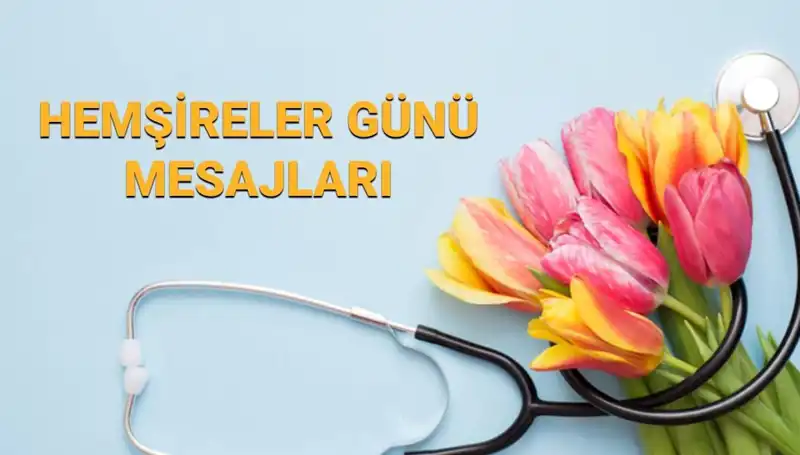 Hemşireler Günü 2025: Unutulmaz Mesajlarla Kutlayın