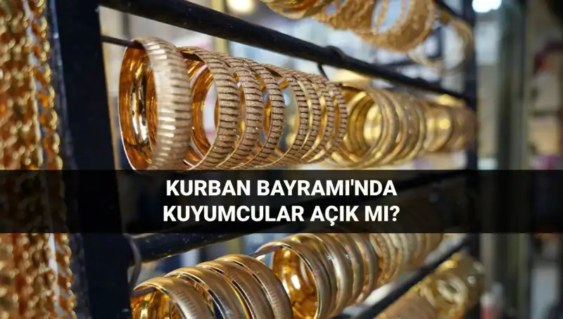 Kurban Bayramı'nda Kuyumcular Açık mı? Dikkat Çeken Detaylar!