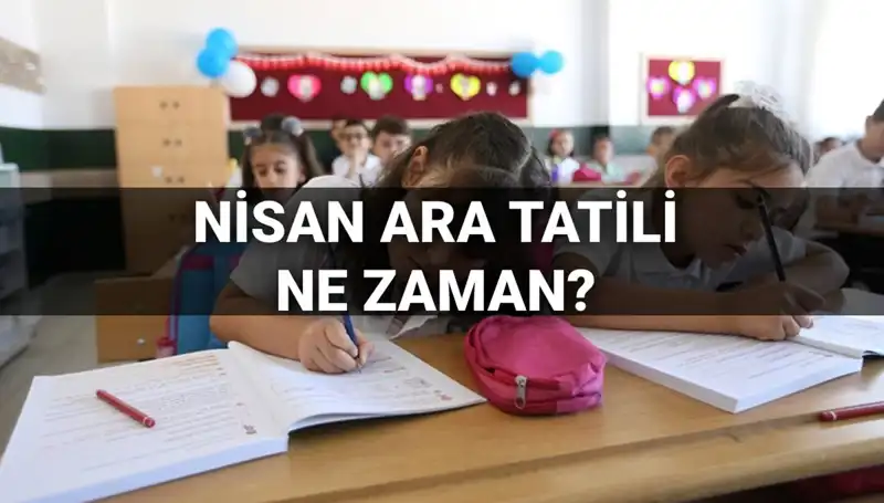 Nisan Ayındaki Ara Tatil: MEB Takvimi Açıklandı!