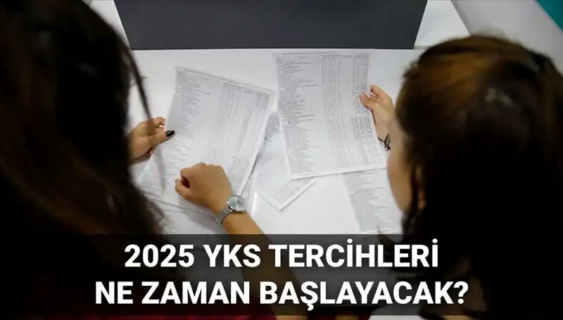 2025 YKS Üniversite Tercih Tarihleri Açıklandı: Detaylar Neler?