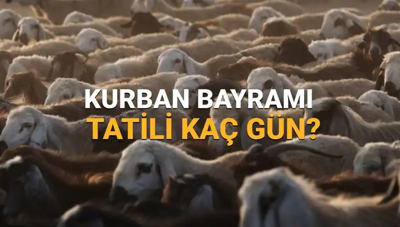2025 Kurban Bayramı Tatili: Tarihler ve Kesin Gün Sayısı Açıklandı!
