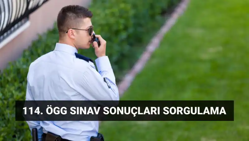 Özel Güvenlik 114. Dönem Sınav Sonuçları Ne Zaman Açıklanacak?